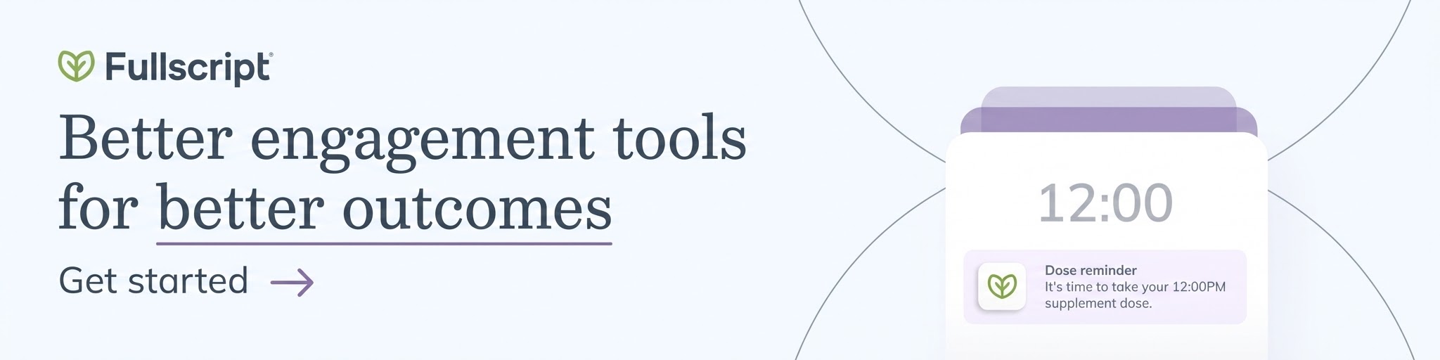 Fullscript engagement banner , &lsquo;Better engagement tools for better outcomes&rsquo; with 12:00 dose reminder.