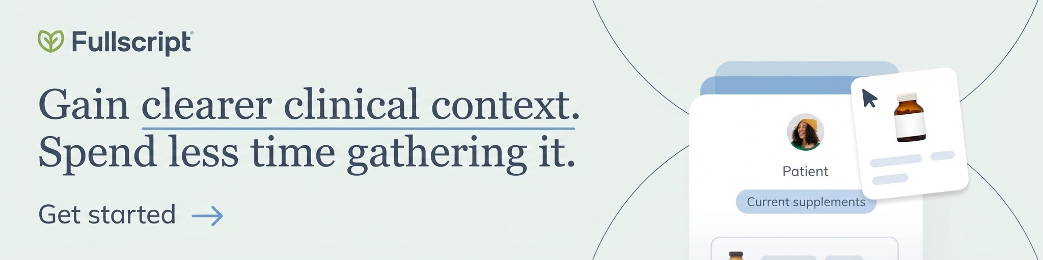Fullscript banner , ‘Gain clearer clinical context’ showing integrated practitioner view.